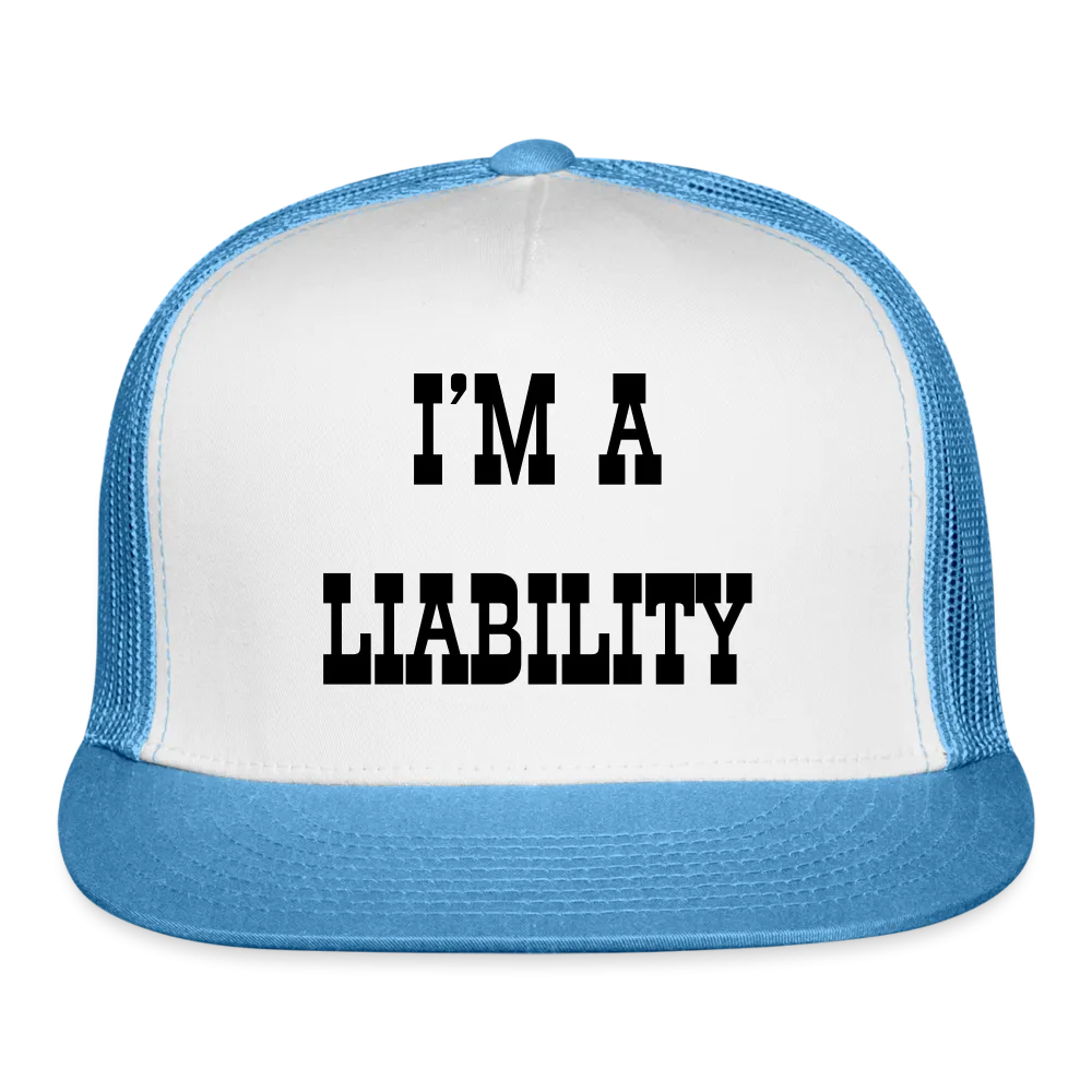 “I’m A Liability”-Trucker Cap