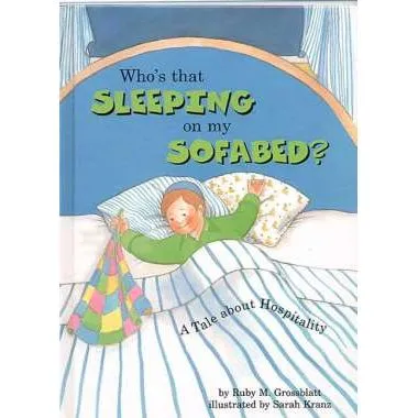 Who's That Sleeping on My Sofabed A Tale about Hospitality. By Ruby Grossblatt Hachai Publisher